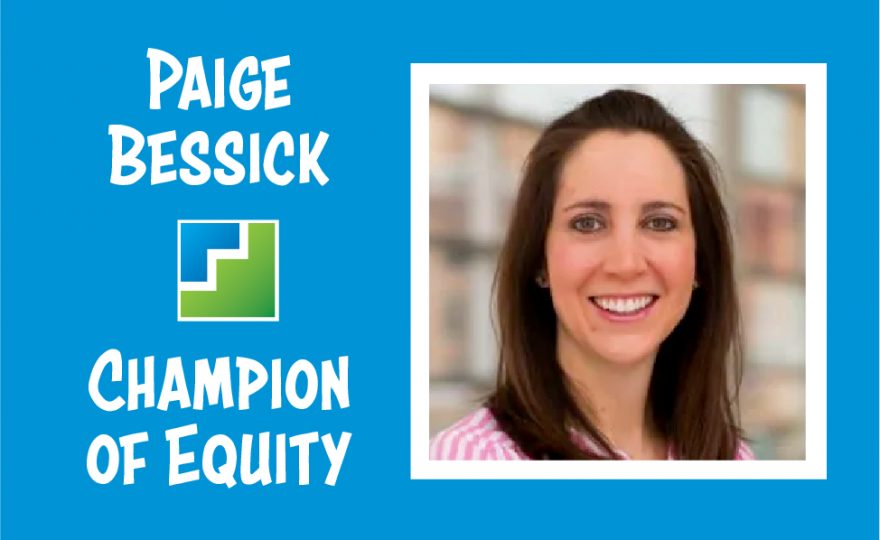 Paige Bessick, Champion of Equity