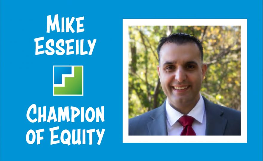 Mike Esseily, Champion of Equity