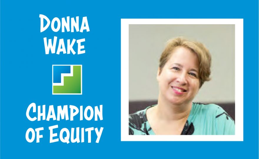 Donna Wake, Champion of Equity