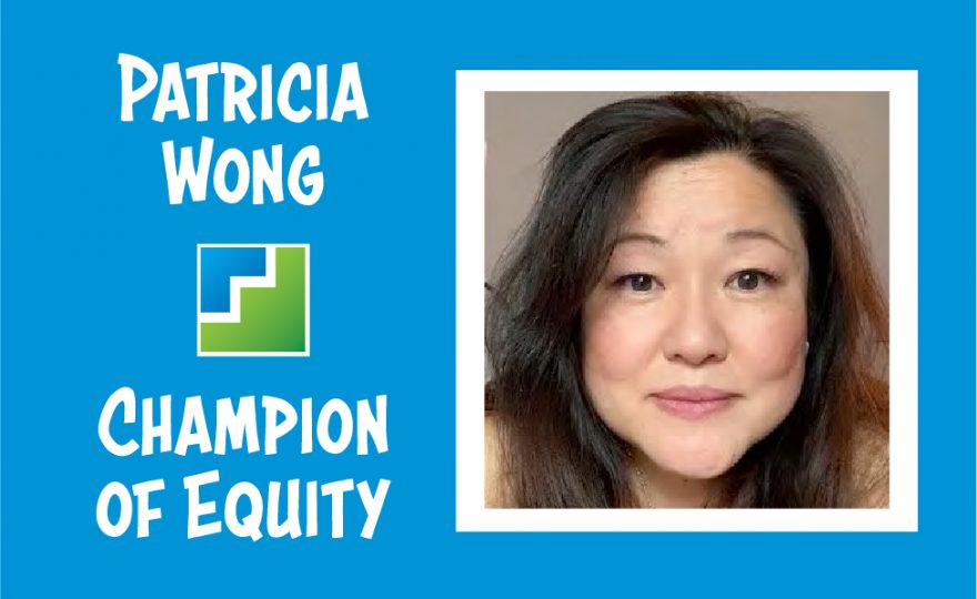 Patricia Wong, Champion of Equity